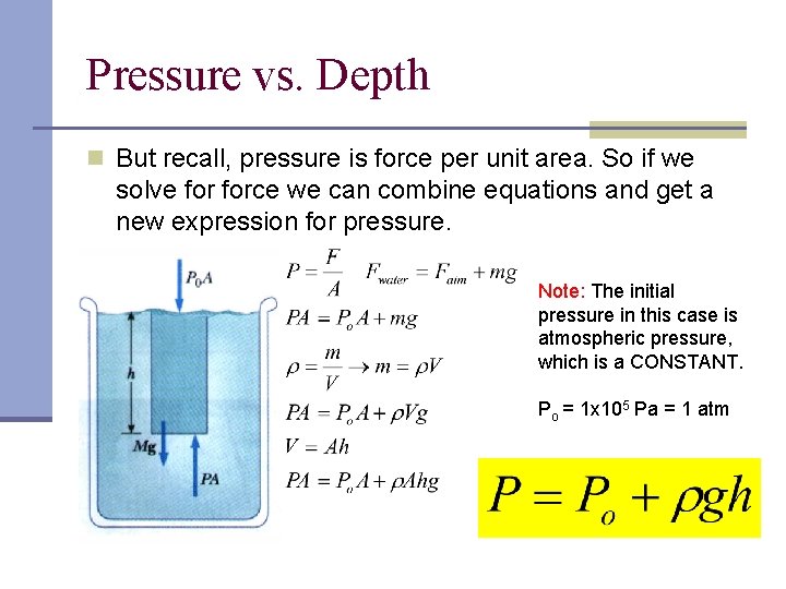 Pressure vs. Depth n But recall, pressure is force per unit area. So if