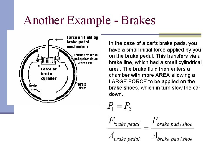 Another Example - Brakes In the case of a car's brake pads, you have