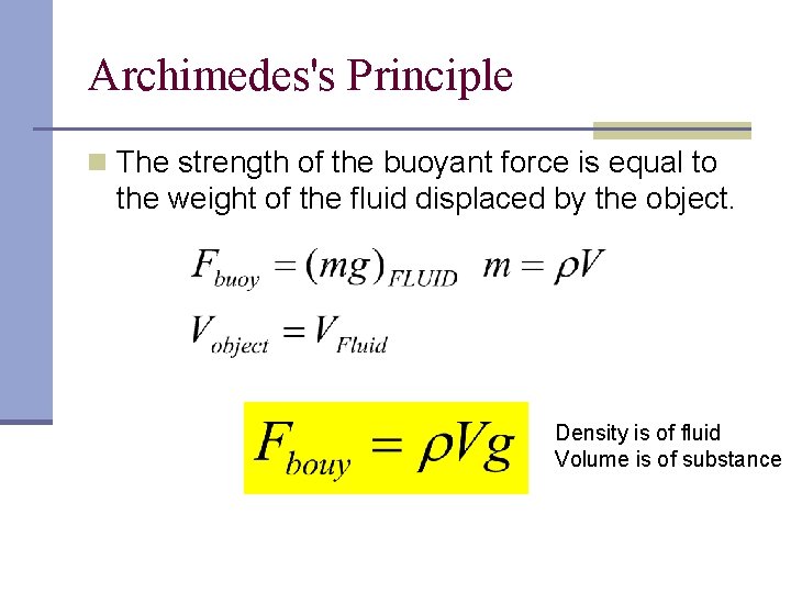 Archimedes's Principle n The strength of the buoyant force is equal to the weight