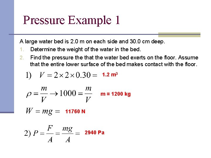 Pressure Example 1 A large water bed is 2. 0 m on each side