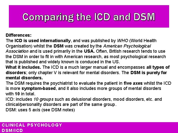 Comparing the ICD and DSM Differences: The ICD is used internationally, and was published