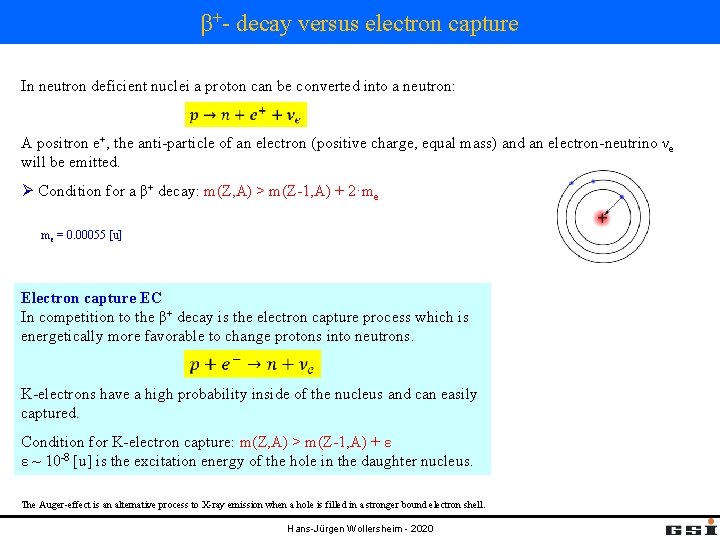 β+- decay versus electron capture In neutron deficient nuclei a proton can be converted