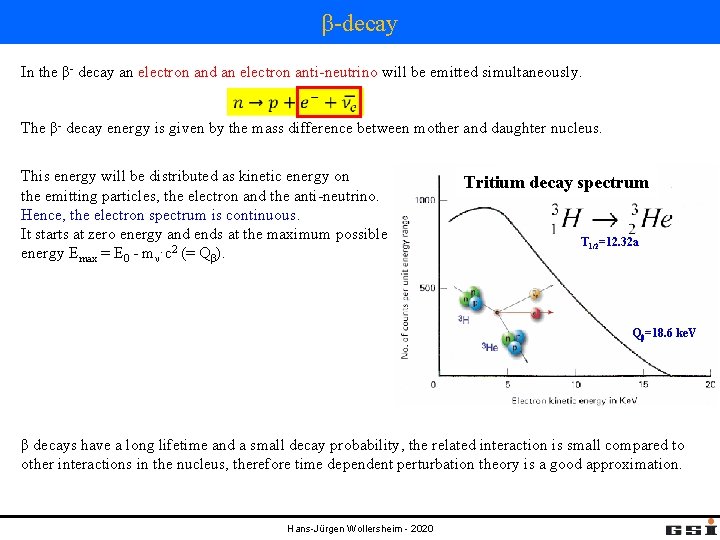 β-decay In the β- decay an electron and an electron anti-neutrino will be emitted