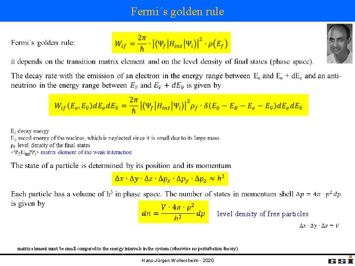 Fermi´s golden rule level density of free particles matrix element must be small compared