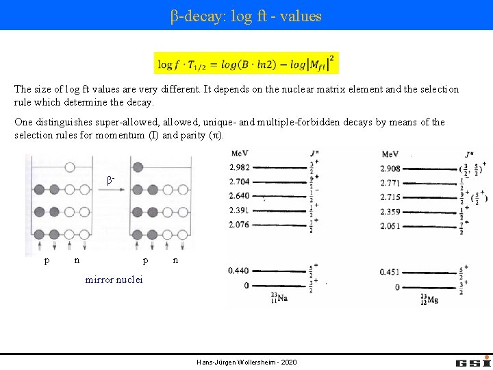 β-decay: log ft - values The size of log ft values are very different.