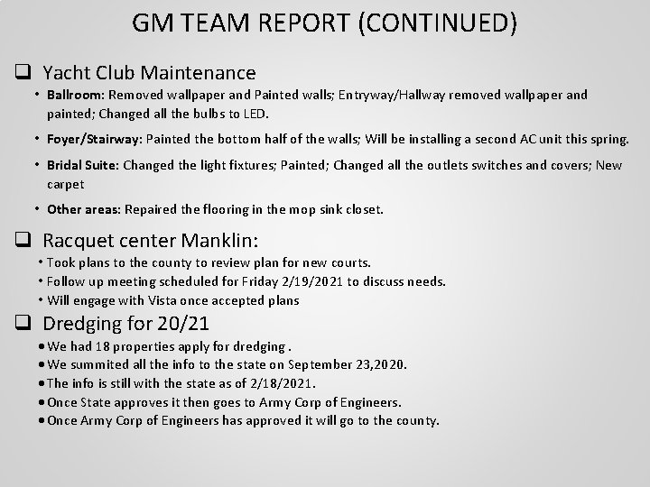 GM TEAM REPORT (CONTINUED) q Yacht Club Maintenance • Ballroom: Removed wallpaper and Painted
