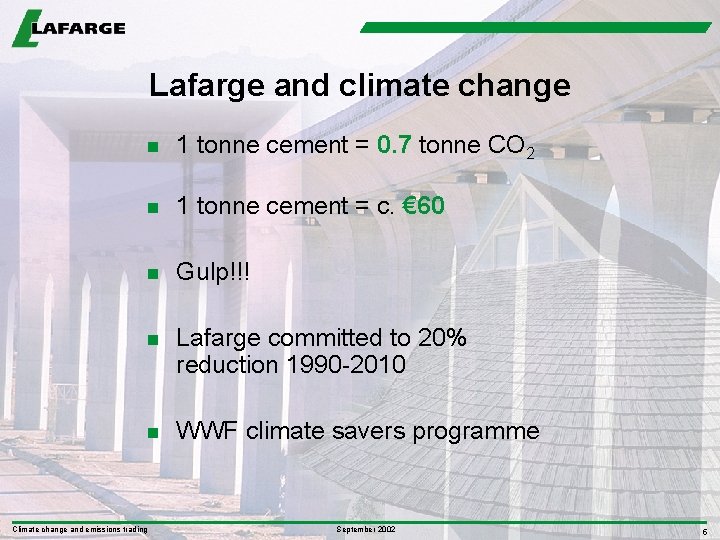 Lafarge and climate change n 1 tonne cement = 0. 7 tonne CO 2