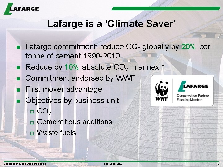 Lafarge is a ‘Climate Saver’ n n n Lafarge commitment: reduce CO 2 globally