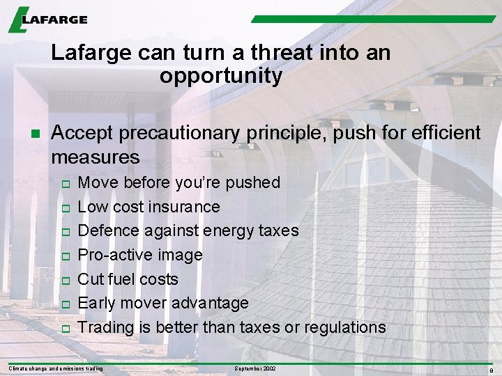 Lafarge can turn a threat into an opportunity n Accept precautionary principle, push for