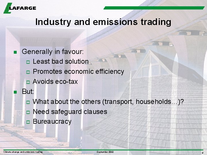 Industry and emissions trading n n Generally in favour: o Least bad solution o