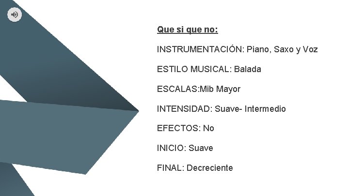 Que si que no: INSTRUMENTACIÓN: Piano, Saxo y Voz ESTILO MUSICAL: Balada ESCALAS: Mib Que si que no: INSTRUMENTACIÓN: Piano, Saxo y Voz ESTILO MUSICAL: Balada ESCALAS: Mib