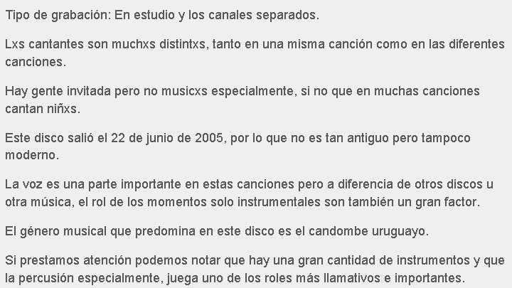 Tipo de grabación: En estudio y los canales separados. Lxs cantantes son muchxs distintxs, Tipo de grabación: En estudio y los canales separados. Lxs cantantes son muchxs distintxs,