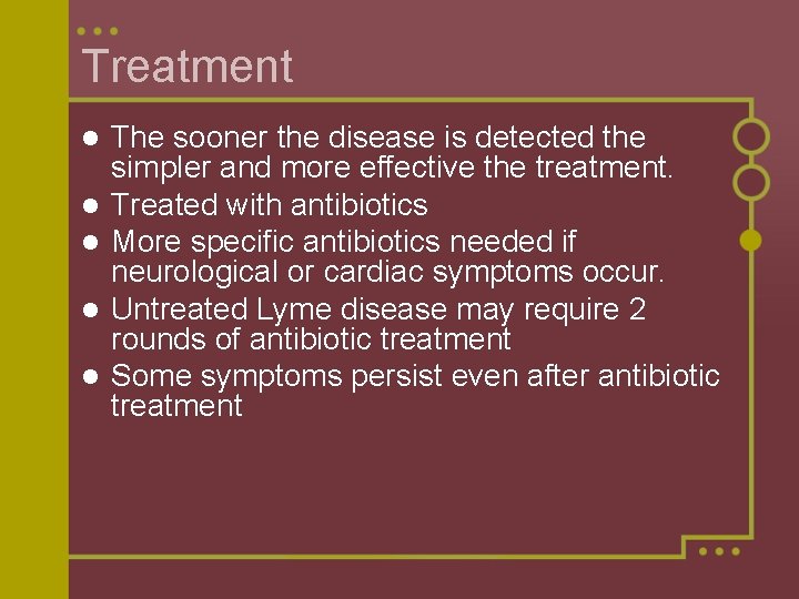 Treatment l l l The sooner the disease is detected the simpler and more