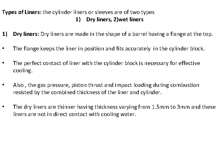 Types of Liners: the cylinder liners or sleeves are of two types 1) Dry