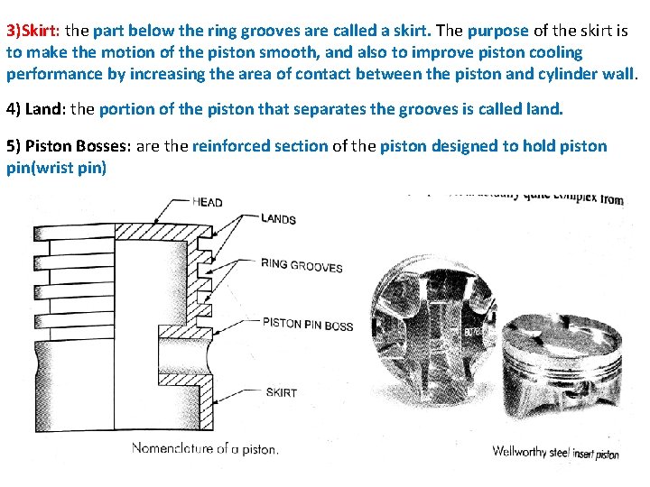 3)Skirt: the part below the ring grooves are called a skirt. The purpose of