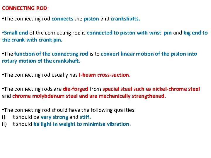 CONNECTING ROD: • The connecting rod connects the piston and crankshafts. • Small end