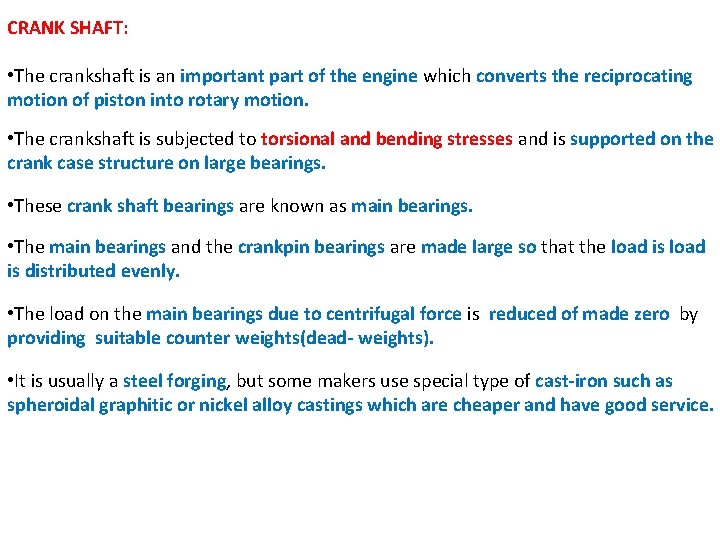 CRANK SHAFT: • The crankshaft is an important part of the engine which converts