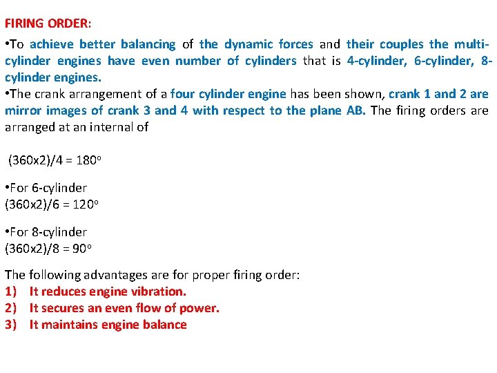 FIRING ORDER: • To achieve better balancing of the dynamic forces and their couples