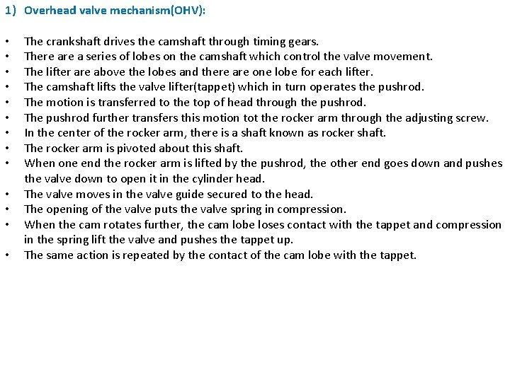 1) Overhead valve mechanism(OHV): • • • • The crankshaft drives the camshaft through