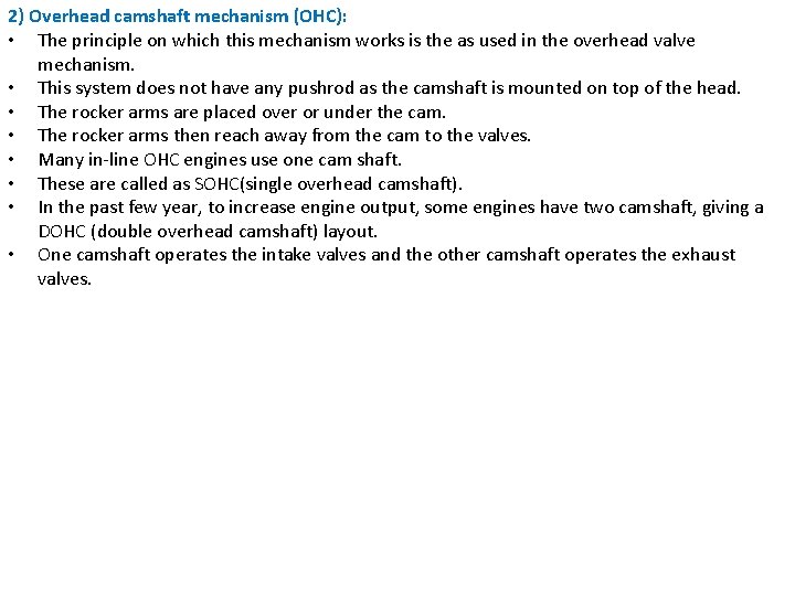 2) Overhead camshaft mechanism (OHC): • The principle on which this mechanism works is