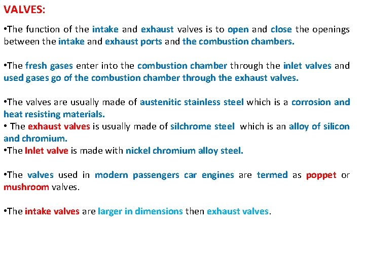 VALVES: • The function of the intake and exhaust valves is to open and