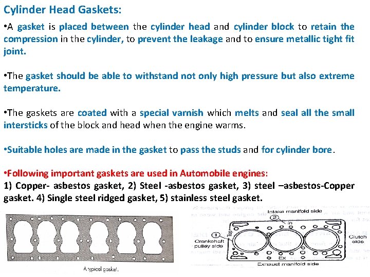 Cylinder Head Gaskets: • A gasket is placed between the cylinder head and cylinder