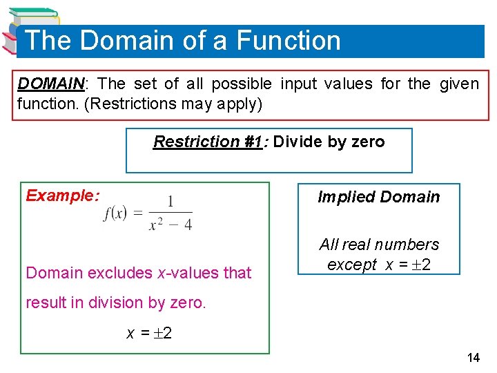 The Domain of a Function DOMAIN: The set of all possible input values for The Domain of a Function DOMAIN: The set of all possible input values for