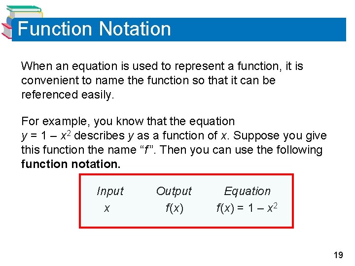 Function Notation When an equation is used to represent a function, it is convenient Function Notation When an equation is used to represent a function, it is convenient