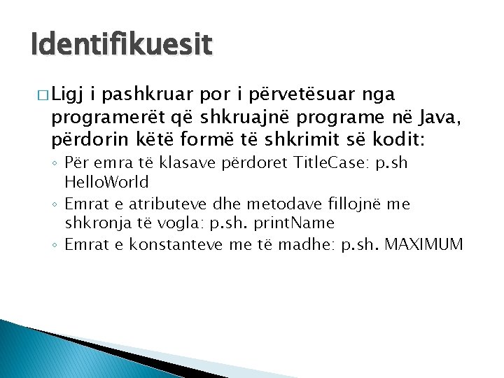 Identifikuesit � Ligj i pashkruar por i përvetësuar nga programerët që shkruajnë programe në Identifikuesit � Ligj i pashkruar por i përvetësuar nga programerët që shkruajnë programe në
