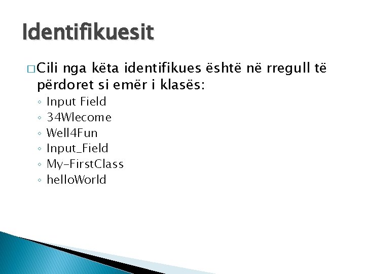 Identifikuesit � Cili nga këta identifikues është në rregull të përdoret si emër i Identifikuesit � Cili nga këta identifikues është në rregull të përdoret si emër i