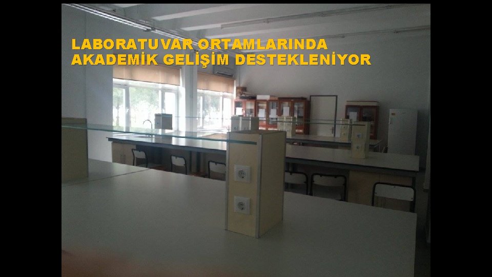 LABORATUVAR ORTAMLARINDA AKADEMİK GELİŞİM DESTEKLENİYOR 