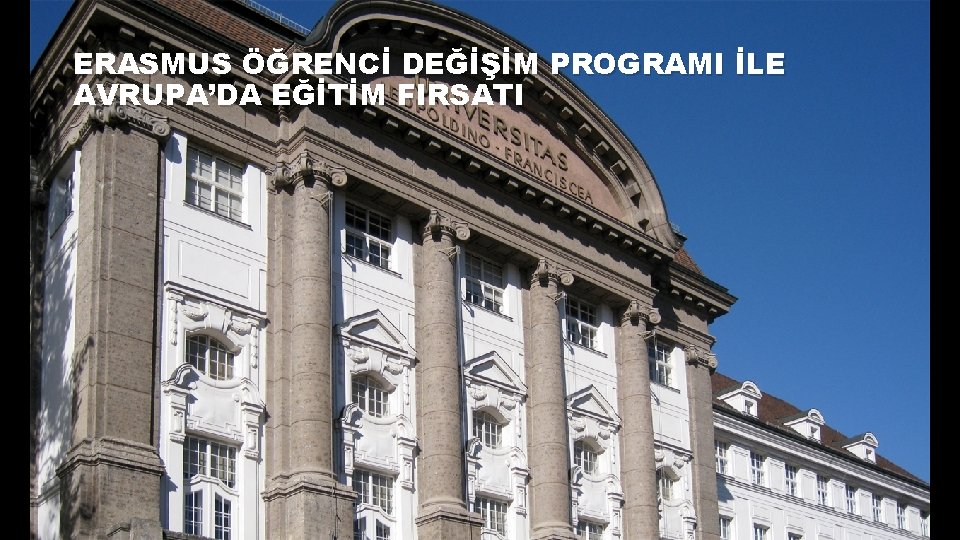 ERASMUS ÖĞRENCİ DEĞİŞİM PROGRAMI İLE AVRUPA’DA EĞİTİM FIRSATI 