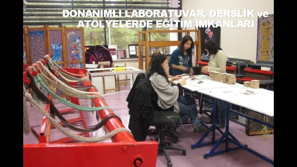 DONANIMLI LABORATUVAR, DERSLİK ve ATÖLYELERDE EĞİTİM İMKANLARI 