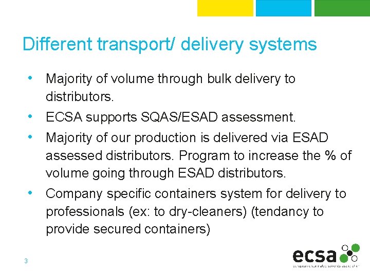 Different transport/ delivery systems • Majority of volume through bulk delivery to distributors. •