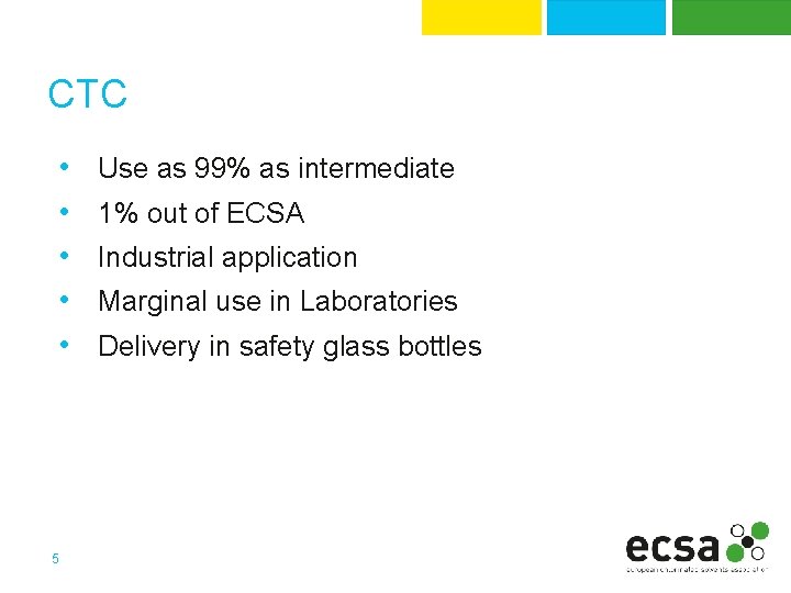 CTC • • • 5 Use as 99% as intermediate 1% out of ECSA
