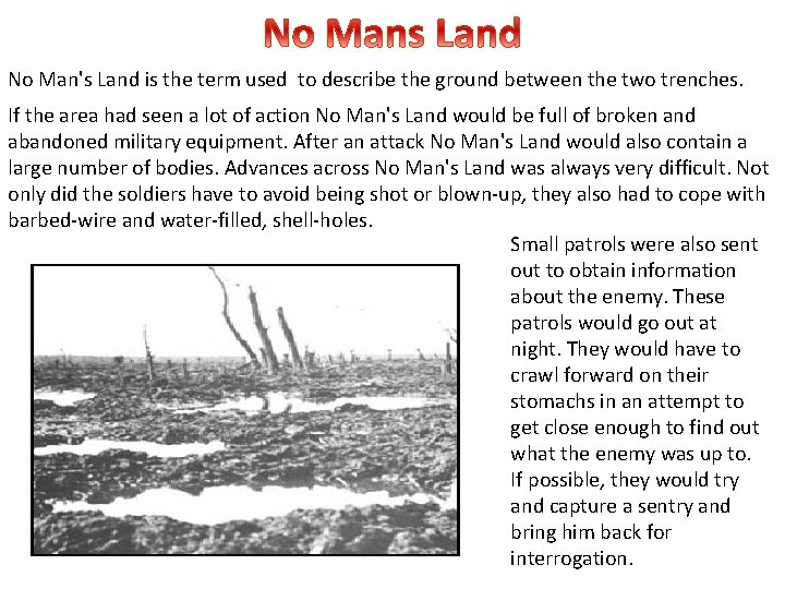 No Man's Land is the term used to describe the ground between the two
