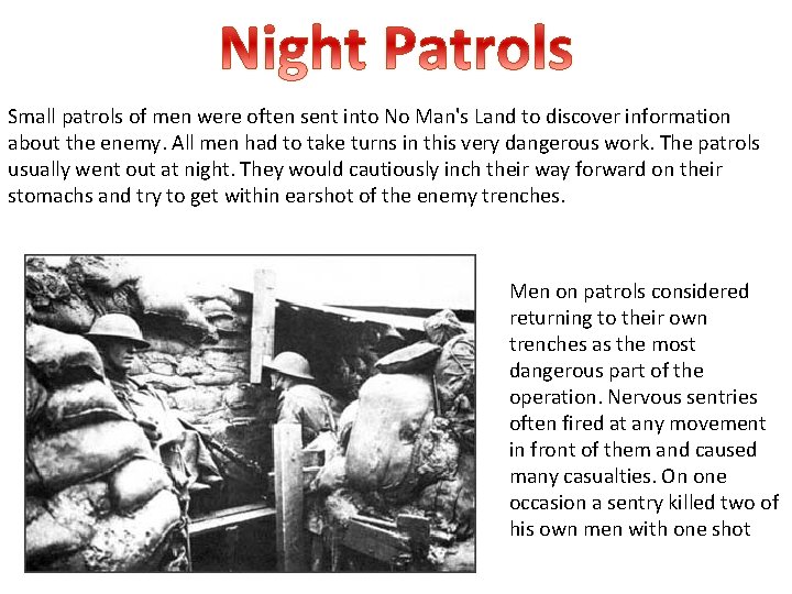 Small patrols of men were often sent into No Man's Land to discover information