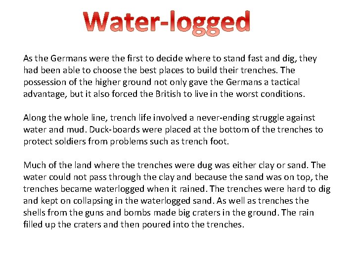 As the Germans were the first to decide where to stand fast and dig,