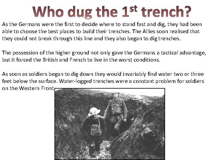 As the Germans were the first to decide where to stand fast and dig,