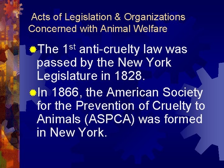 Acts of Legislation & Organizations Concerned with Animal Welfare ®The 1 st anti-cruelty law