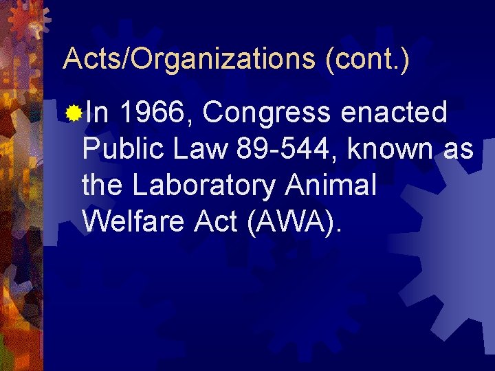 Acts/Organizations (cont. ) ®In 1966, Congress enacted Public Law 89 -544, known as the