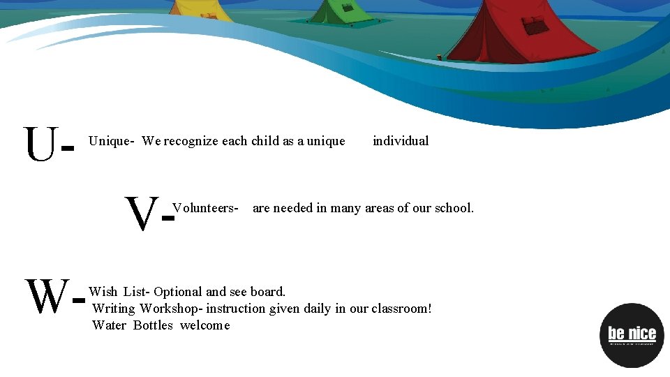 U- Unique- We recognize each child as a unique V- Volunteers- W- individual are