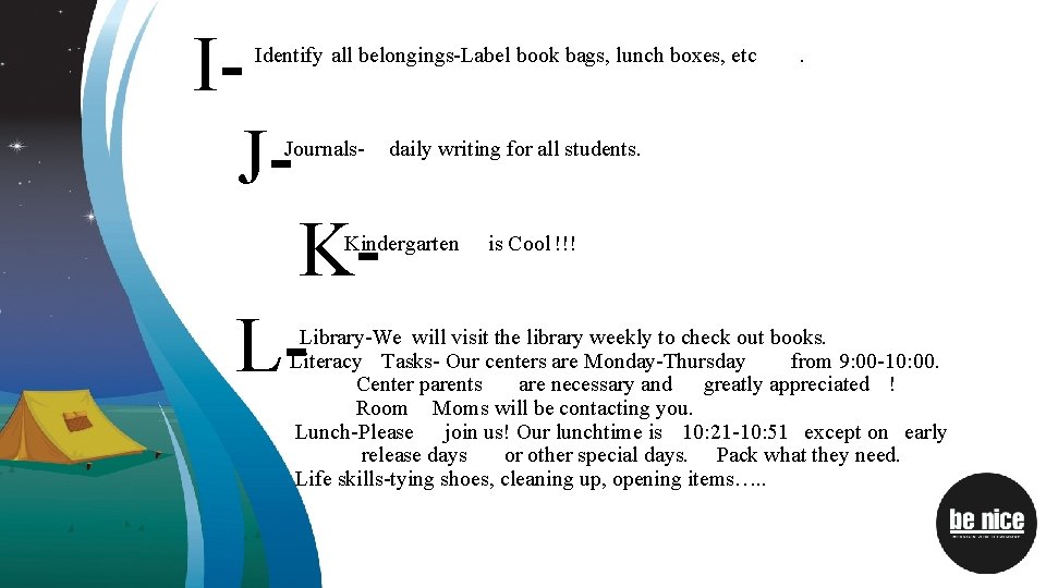 IJ- Identify all belongings-Label book bags, lunch boxes, etc Journals- KL- . daily writing