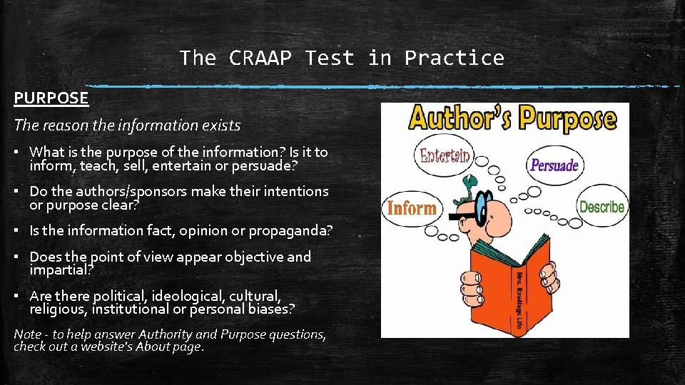 The CRAAP Test in Practice PURPOSE The reason the information exists ▪ What is