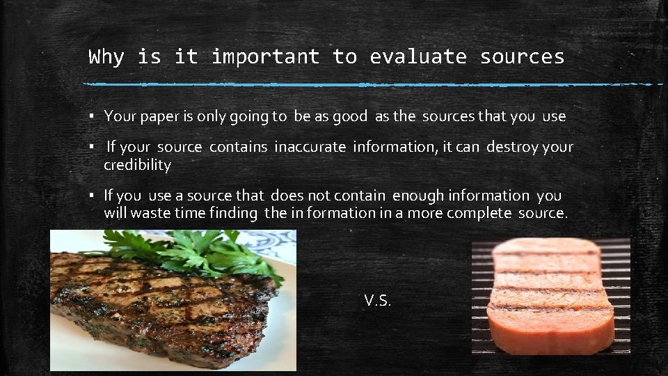 Why is it important to evaluate sources ▪ Your paper is only going to