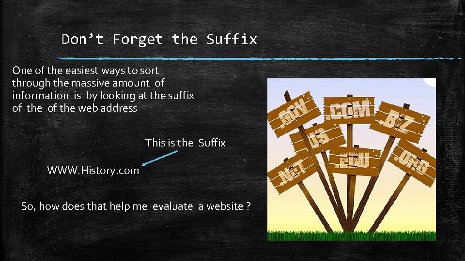Don’t Forget the Suffix One of the easiest ways to sort through the massive