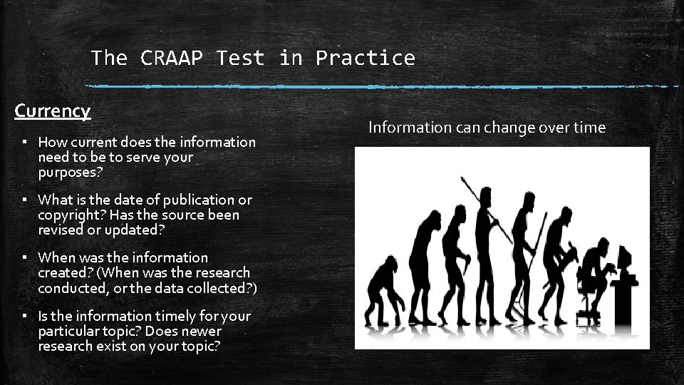 The CRAAP Test in Practice Currency ▪ How current does the information need to