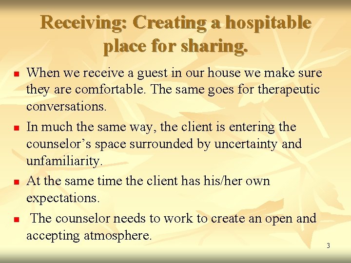 Receiving: Creating a hospitable place for sharing. n n When we receive a guest