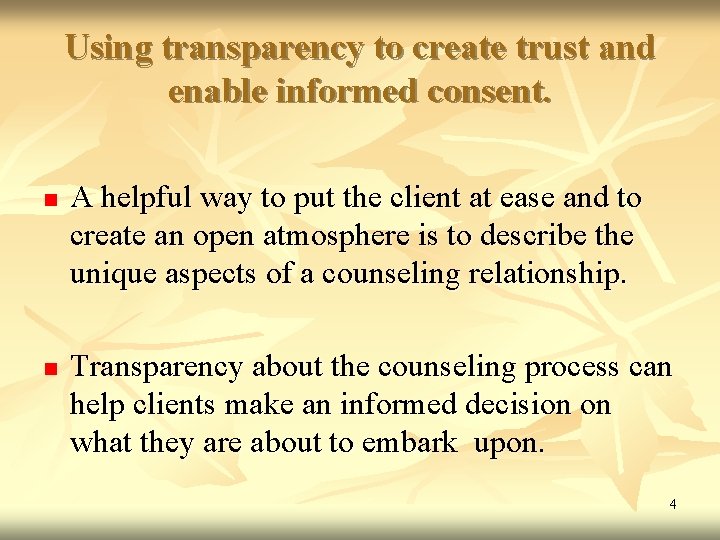 Using transparency to create trust and enable informed consent. n n A helpful way