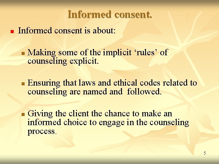 Informed consent. n Informed consent is about: n n n Making some of the